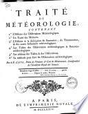 Traité de météorologie, contenant 1. L'Histoire des observations météorologiques. 2. Un traité des meteores. 3. L'Histoire & la description du baromètre, du thermomètre, & des autres instrumens... Par le p. Cotte, prêtre de l'oratoire ..