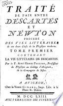 Traité de paix entre Descartes et Newton précédé des vies littéraires de ces deux chefs de la physique moderne. Par le P. Aimé-Henri Paulian, professeur de physique au collége d'Avignon, de la Compagnie de Jesus. Tome premier [-troisiéme]
