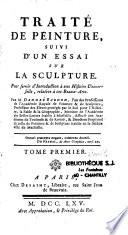 Traité de peinture, suivi d'un essai sur la sculpture. Pour servir d'introduction à une histoire universelle, relative à ces Beaux-Arts. Par M. Dandré Bardon,... Tome premier [-second]