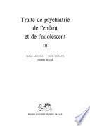 Traité de psychiatrie de l'enfant et de l'adolescent