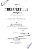 Traité de thérapeutique appliquée basé sur les indications suivi d'un précis de th́rapeutique et de posologie infantiles et de notions de pharmacologie usuelle sur les médicaments signalés dans le cours de l'ouvrage
