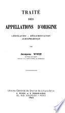 Traité des appellations d'origine, législation, réglementation, jurisprudence
