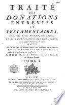 Traité des donations entre-vifs et testamentaires. Par Maitre Jean-Marie Ricard. Avec des notes par Bergier