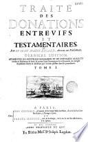 Traité des donations entre-vifs et testamentaires. Par Maitre Jean-Marie Ricard
