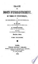 Traité des droits d'enregistrement, de timbre et d'hypothèques, et des contravventions a la loi du 25 ventose an 11. par M. Championnière et M. Rigaud