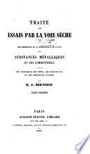 Traité des essais par la voie sèche ou des propriétés de la composition et de l'essai des substances métalliques et des combustibles