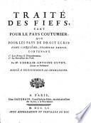 Traité des fiefs, tant pour le pays coutumier, que pour les pays de droit écrit