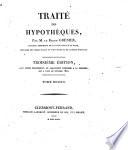 Traite des hypotheques, par M. le baron Grenier ...