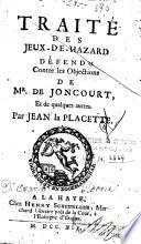 Traite des jeuz-de-hazard defendu contre les objections de Mr. De Joncourt, et de quelques atres. Par Jean la Placette