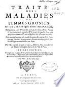 Traité des maladies des femmes grosses et des celles qui sont nouvellement accouchées