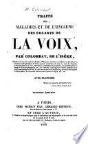 Traité des maladies et de l'hygiène des organes de la voix par Colombat (de l'Isère) ...