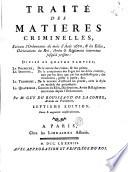 Traité des matières criminelles, suivant l'Ordonnance du mois d'août 1670