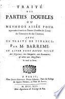Traité des parties doubles, ou, Methode aisée pour apprendre à tenir en parties doubles les livres du commerce & des finances