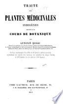 Traité des plantes médicinales indigènes, précédé d'un cours de botanique