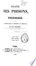 Traité des poisons ou toxicologie appliquée à la médecine légale, à la physiologie et à la thérapeutique