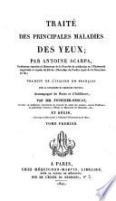 Traité des principales maladies des Yeux. Trad. de l'italien en francais sur la 5 et derniere ed.