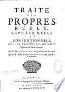 Traité des propres réels, réputez réels et conventionnels, où sont traitées les notables questions du droit françois, par M de Renusson,...