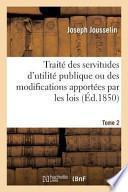 Traite Des Servitudes D Utilite Publique Ou Des Modifications Apportees Par Les Lois
