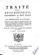 Traité des successions, conformément au droit romain et aux ordonnances du royaume