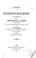 Traité des successions musulmanes (ab intestat) extrait du commentaire de la Rahbia par Chenchouri, de la glose d'el-Badjouri et d'autres auteurs arabes