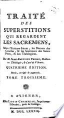 Traité des superstitions qui regardent les sacremens selon l'Ecriture Sainte, ...