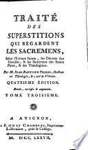 Traité Des Superstitions Qui Regardent Les Sacremens, Selon l'Ecriture Sainte, les Décrets des Conciles, & les Sentimens des Saints Pères, & des Théologiens