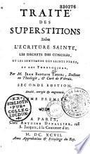 Traité des superstitions selon l'Ecriture Sainte, les decrets des conciles, et les sentimens des Saint Peres, et des theologiens
