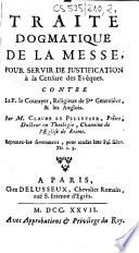 Traité dogmatique de la messe pour servir de justification à la censure des évêques contre le P. Courayer,... et les Anglois par M. Claude Le Pelletier,....