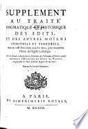 Traité Dogmatique Et Historique Des Edits, Et Des Autres Moiens Spirituels Et Temporels, dont on s'est servi dans tous les temps, pour établir, & pour maintenir l'Unité de l'Eglise Catholique