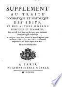 Traite dogmatique et historique des edits et des autres moiens spirituels et temporels ... pour etablir et pour maintenir l'unite de l'eglise catholique. Avec un supplement (etc.)