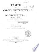 Traité du calcul différentiel et du calcul intégral, par S.F. Lacroix. ... Tome premier [- troisieme]