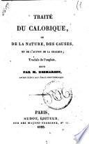 Traité du calorique, ou De la nature, des causes, et de l'action de la chaleur; traduit de l'anglais, revu par m. Desmarest ..