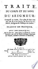 Traite du corps et du sang du Seigneur. Compose en latin, traduit en francois avec des remarques