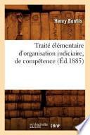 Traite Elementaire D'Organisation Judiciaire, de Competence (Ed.1885)