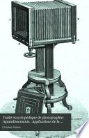 Traité encyclopédique de photographie: Agrandissements. Applications de la photographie