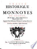 Traité historique des monnoyes de France, avec leurs figures, depuis le commencement de la monarchie jusqu'à present