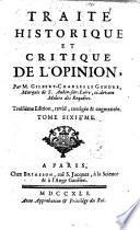 Traité historique et critique de l'opinion, par m. Gilbert-Charles Le Gendre ... Tome premier (-septie'me)