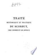 Traité historique et pratique du scorbut, chez l'homme et les animaux...