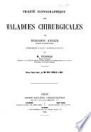 Traité iconographique des maladies chirurgicales, par Benjamin Anger