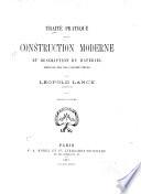 Traité pratique de la construction moderne et description du materiel employé par les constructeurs