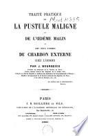 Traité pratique de la pustule maligne et de l'oedème malin
