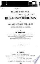 Traité pratique des maladies cancéreuses et des affections curables confondues avec le cancer