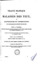 Traité pratique des maladies des yeux, ou, Expériences et observations sur les maladies qui affectent ces organes
