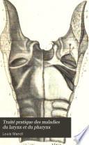 Traité pratique des maladies du larynx et du pharynx