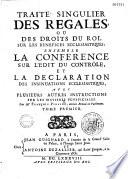 Traité singulier des régales, ou des droits du Roi sur les bénéfices ecclésiastiques...