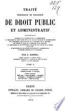 Traité théorique et pratique de droit public et administratif, contenant l'examen de la doctrine et de la jurisprudence ...