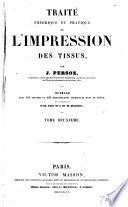 Traité théorique et pratique de l'impression des tissus
