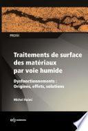 Traitements de surface des matériaux par voie humide - Dysfonctionnements : Origines, effets, solutions