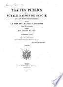 Traités publics de la royale maison de Savoie avec les puissances étrangères depuis la paix de Chateau-Cambresis jusqu'à nos jours: 1742-1799