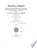 Traites publics de la royale maison de Savoie avec les puissances etrangeres depuis la paix de Chateau-Cambresis jusqu'a nos jours publies par ordre du roi et presentes a s. m. par le comte Solar De La Marguerite. Raccolti da Pietro+Luigi Datta Savoia (Ducato)